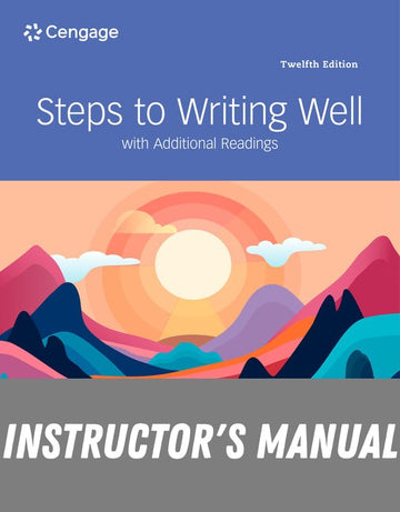 Instructor Manual for Steps to Writing Well with Additional Readings 12th Edition by Jean Wyrick