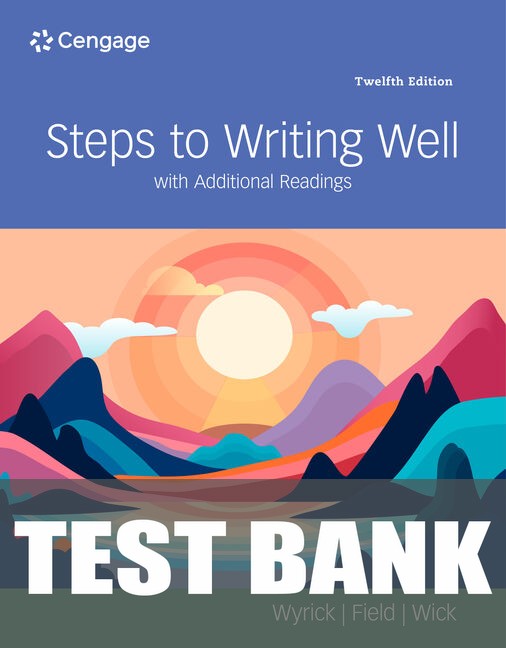 Test Bank for Steps to Writing Well with Additional Readings 12th Edition by Jean Wyrick