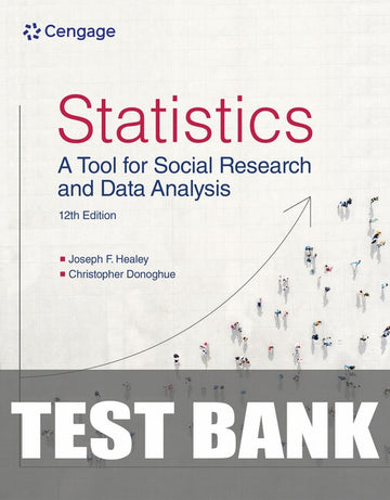 Test Bank for Statistics: A Tool for Social Research and Data Analysis 12th Edition by Joseph F. Healey