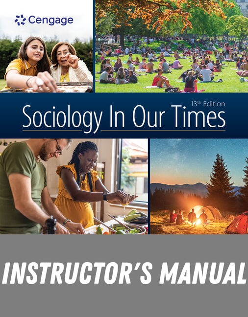 Instructor Manual for Sociology In Our Times 13th Edition by Diana Kendall