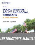 Instructor Manual for Social Welfare Policy and Social Programs: A Values Perspective 5th Edition by Elizabeth A. Segal