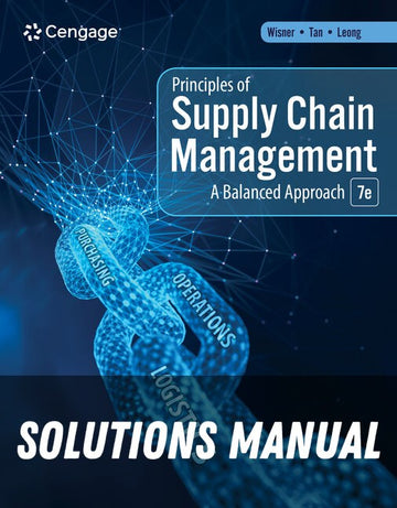 Solutions Manual for Principles of Supply Chain Management: A Balanced Approach 7th Edition by Joel D. Wisner