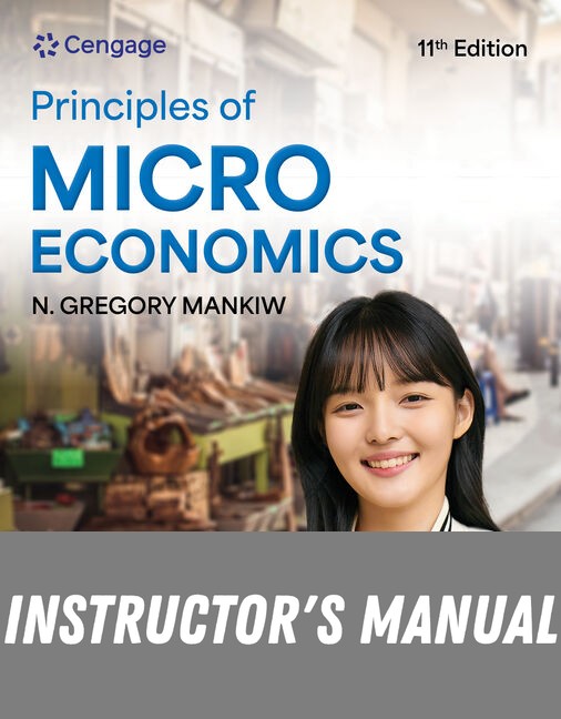 Instructor Manual for Principles of Microeconomics 11th Edition by N. Gregory Mankiw
