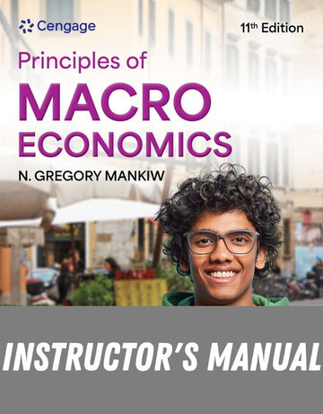Instructor Manual for Principles of Macroeconomics 11th Edition by N. Gregory Mankiw