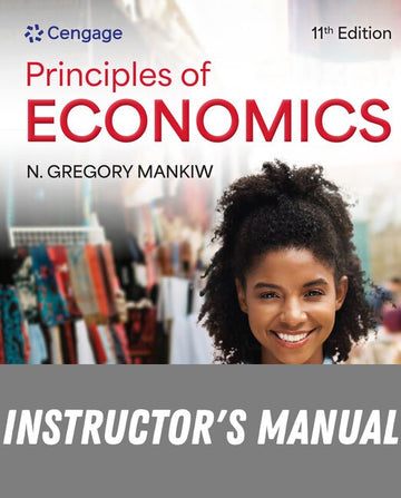Instructor Manual for Principles of Economics 11th Edition by N. Gregory Mankiw