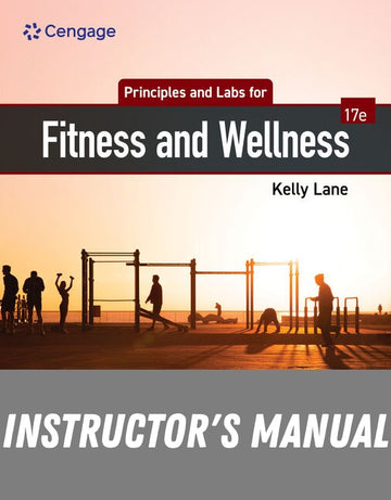 Instructor Manual for Principles and Labs for Fitness and Wellness 17th Edition by Kelly Lane