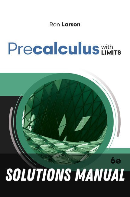 Solutions Manual for PRECALCULUS WITH LIMITS 6th Edition by Guide