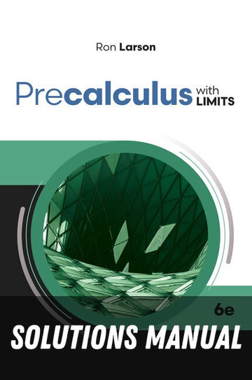 Solutions Manual for PRECALCULUS WITH LIMITS 6th Edition by Guide