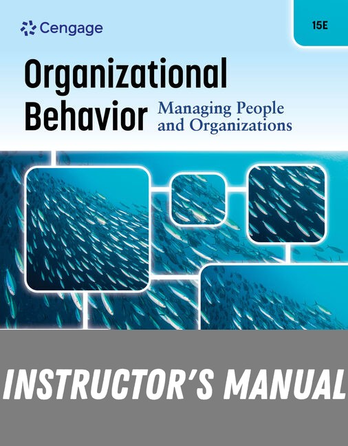 Instructor Manual for Organizational Behavior: Managing People and Organizations 15th Edition by Ricky W. Griffin