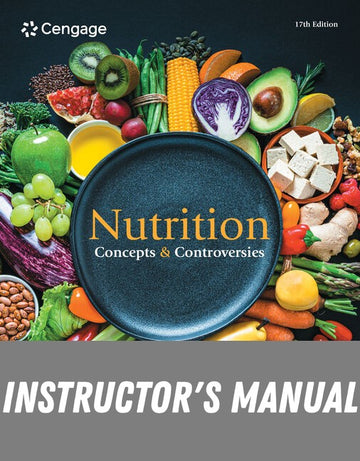 Instructor Manual for Nutrition: Concepts and Controversies 17th Edition by Frances Sizer