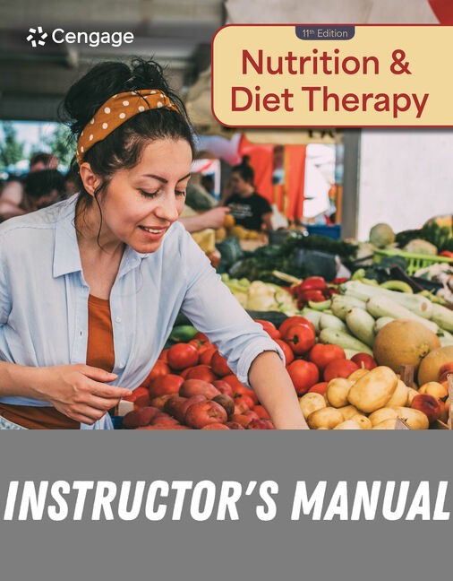 Instructor Manual for Nutrition & Diet Therapy 11th Edition by Linda Kelley DeBruyne