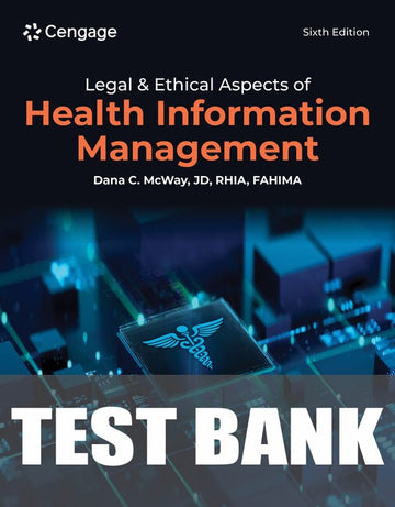 Test Bank for Legal & Ethical Aspects of Health Information Management 6th Edition by Dana C. McWay