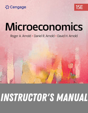 Instructor Manual for Microeconomics 15th Edition by Roger A. Arnold