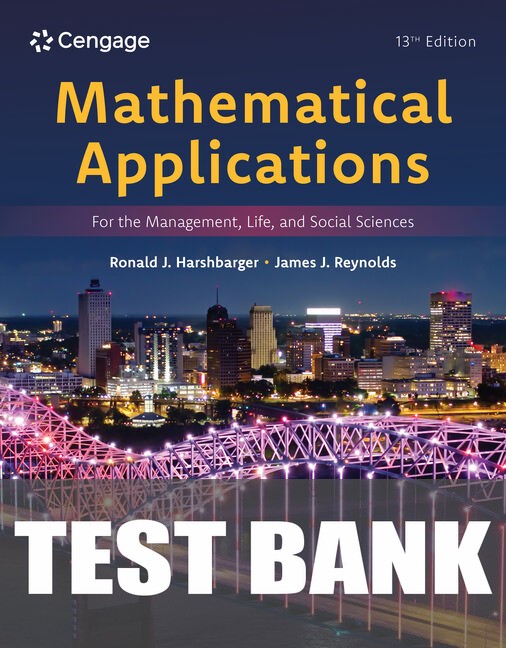 Test Bank for Mathematical Applications for the Management, Life, and Social Sciences 13th Edition by Ronald J. Harshbarger