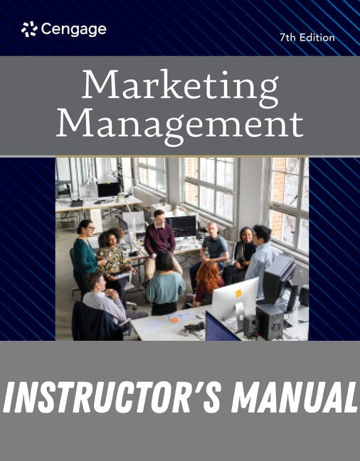 Instructor Manual for Marketing Management 7th Edition by Dawn Iacobucci