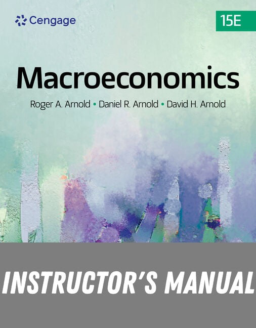 Instructor Manual for Macroeconomics 15th Edition by Roger A. Arnold
