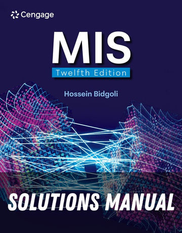 Solutions Manual for MIS 12 12th Edition by Hossein Bidgoli