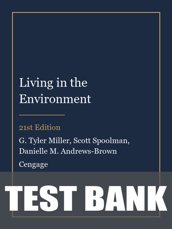 Test Bank for Living in the Environment 21st Edition by G. Tyler Miller
