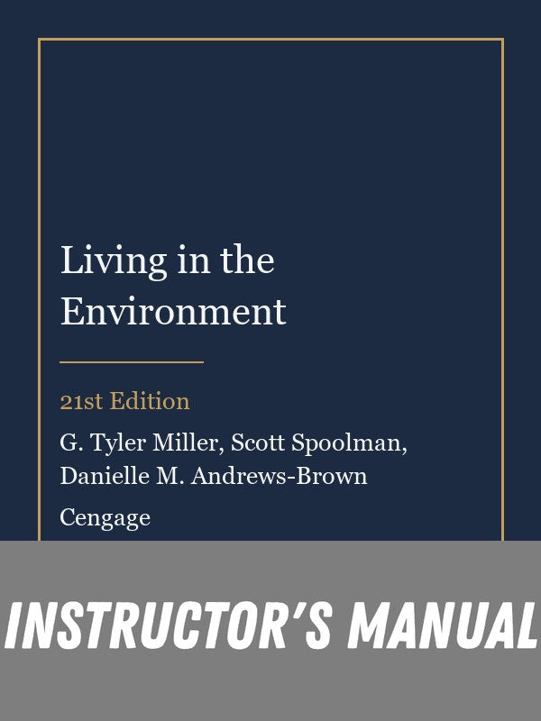 Instructor Manual for Living in the Environment 21st Edition by G. Tyler Miller