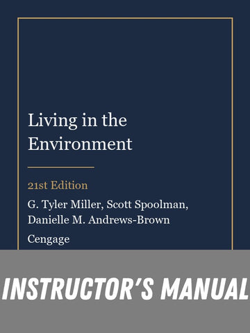 Instructor Manual for Living in the Environment 21st Edition by G. Tyler Miller