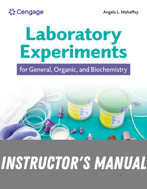 Instructor Manual for Laboratory Experiments for General, Organic, and Biochemistry 1st Edition by Angela Mahaffey
