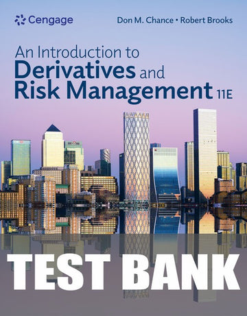 Test Bank for Introduction to Derivatives and Risk Management 11th Edition by Don M. Chance