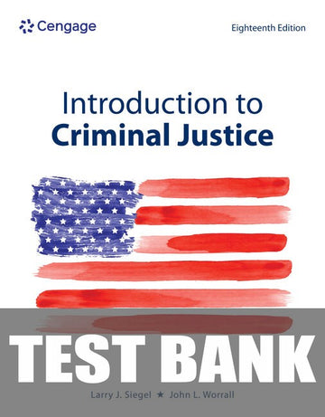 Test Bank for Introduction to Criminal Justice 18th Edition by Larry J. Siegel