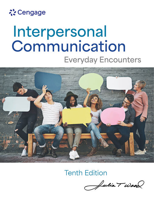 Test Bank for Interpersonal Communication: Everyday Encounters 10th Edition by Julia T. Wood