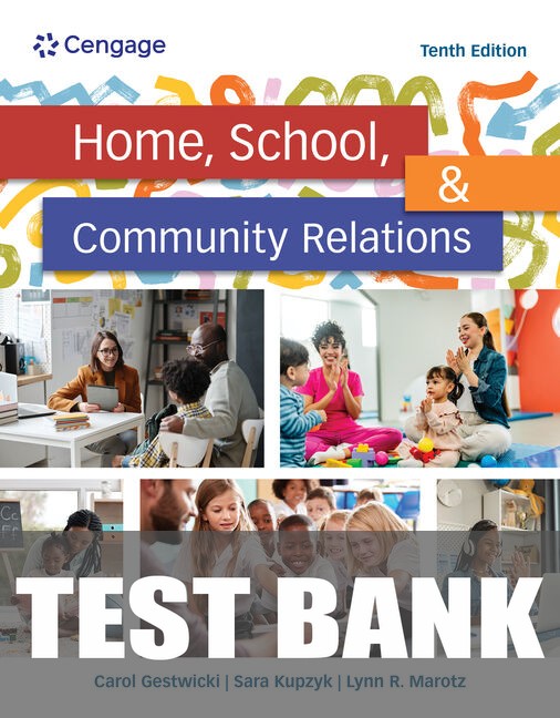 Test Bank for Home, School, and Community Relations 10th Edition by Carol Gestwicki