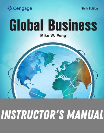 Instructor Manual for Global Business 6th Edition by Mike Peng