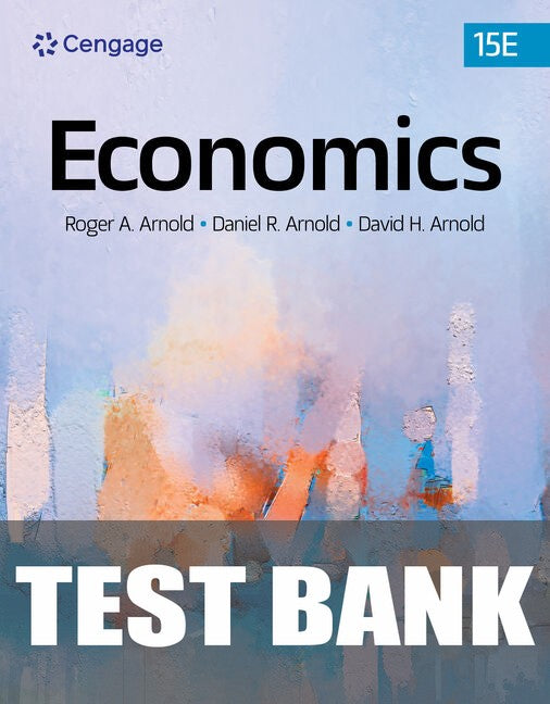 Test Bank for Economics 15th Edition by Roger A. Arnold