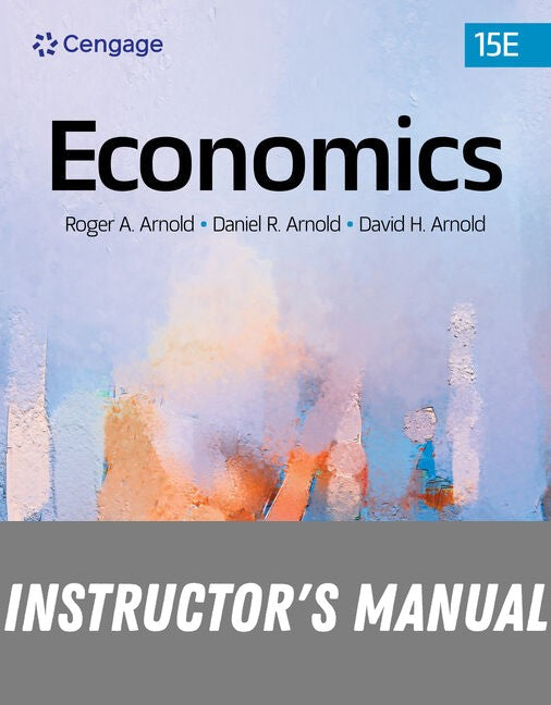 Instructor Manual for Economics 15th Edition by Roger A. Arnold