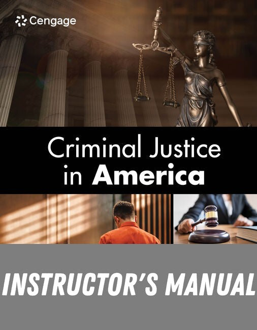Instructor Manual for Criminal Justice in America 11th Edition by George F. Cole