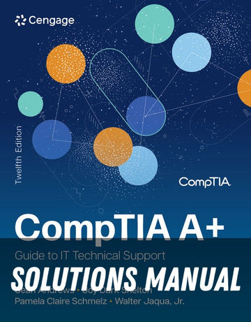 Solutions Manual for CompTIA A+ Guide to IT Technical Support 12th Edition by Jean Andrews