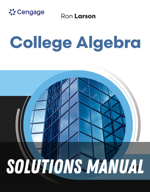 Solutions Manual for College Algebra 12th Edition by Ron Larson