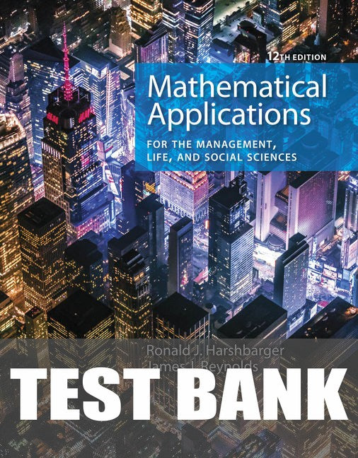 Test Bank for Mathematical Applications for the Management, Life, and Social Sciences 12th Edition by Ronald J. Harshbarger
