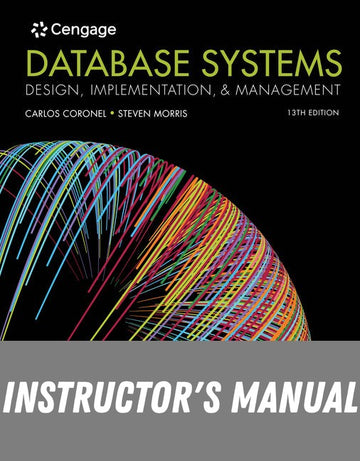 Instructor Manual for Database Systems: Design, Implementation, & Management 13th Edition by Carlos Coronel