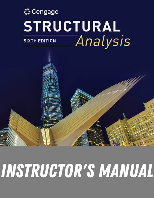 Instructor Manual for Structural Analysis 6th Edition by Aslam Kassimali