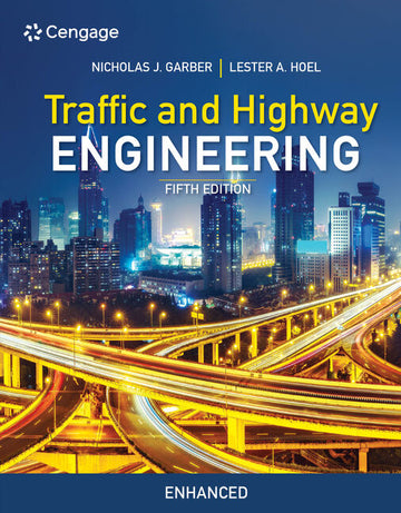 Traffic and Highway Engineering, Enhanced Edition 5th Edition by Nicholas J. Garber