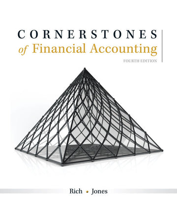 Cornerstones of Financial Accounting 4th Edition by Jay S. Rich