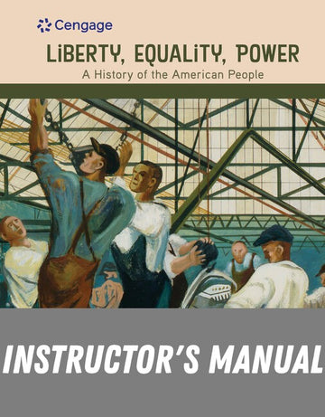 Instructor Manual for Liberty, Equality, Power: A History of the American People, Enhanced 7th Edition by John Murrin