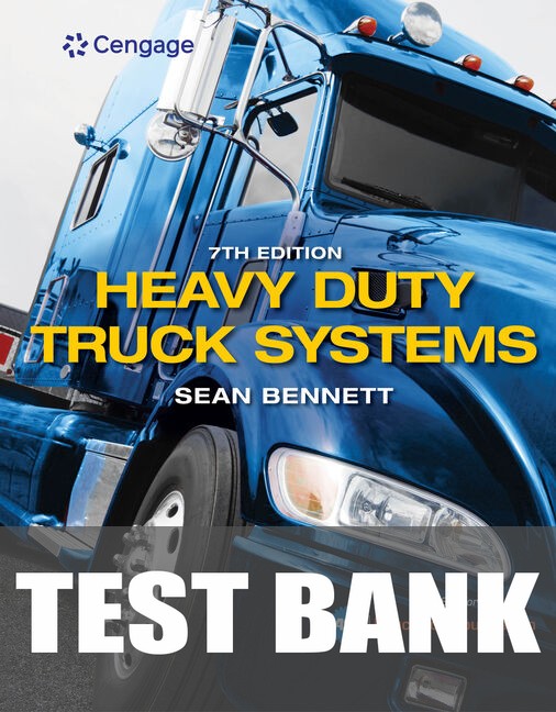 Test Bank for Heavy Duty Truck Systems 7th Edition by Sean Bennett