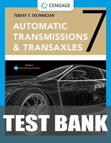 Test Bank for Today's Technician: Automatic Transmissions and Transaxles Classroom Manual and Shop Manual 7th Edition by Jack Erjavec