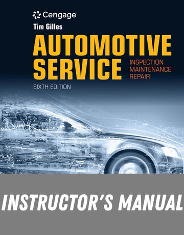 Instructor Manual for Automotive Service: Inspection, Maintenance, Repair 6th Edition by Tim Gilles