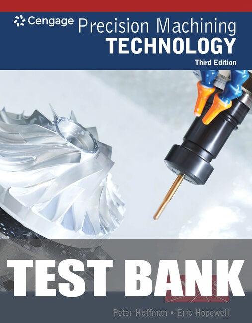 Test Bank for Precision Machining Technology 3rd Edition by Peter J. Hoffman