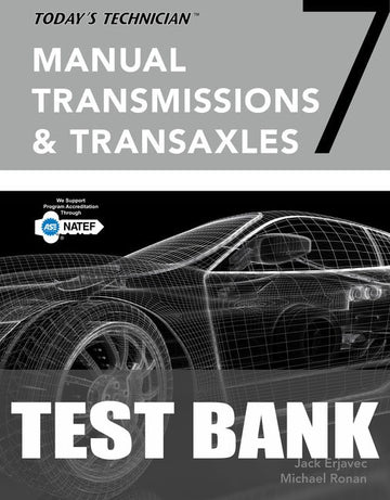 Test Bank for Today's Technician: Manual Transmissions and Transaxles Classroom Manual and Shop Manual 7th Edition by Jack Erjavec