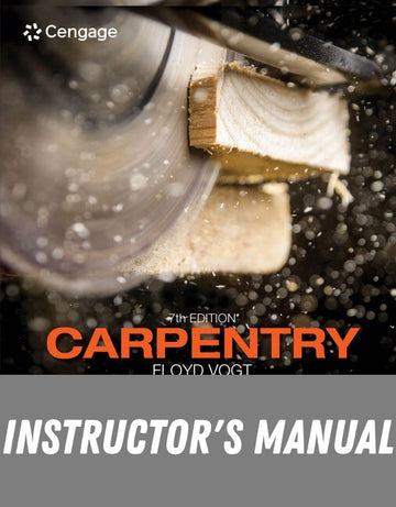 Instructor Manual for Carpentry 7th Edition by Floyd Vogt