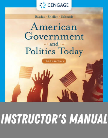 Instructor Manual for American Government and Politics Today: The Essentials, Enhanced 19th Edition by Barbara A. Bardes