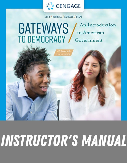 Instructor Manual for Gateways to Democracy: An Introduction to American Government, Enhanced 4th Edition by John G. Geer