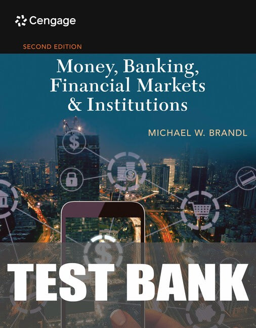 Test Bank for Money, Banking, Financial Markets & Institutions 2nd Edition by Michael Brandl